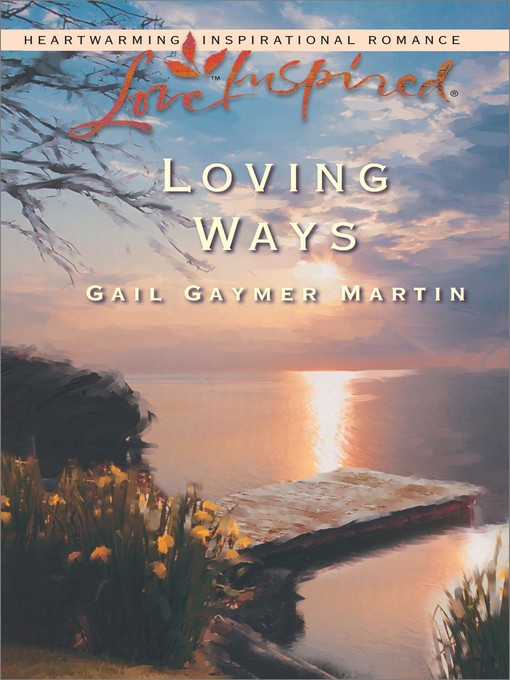 Title details for Loving Ways by Gail Gaymer Martin - Available